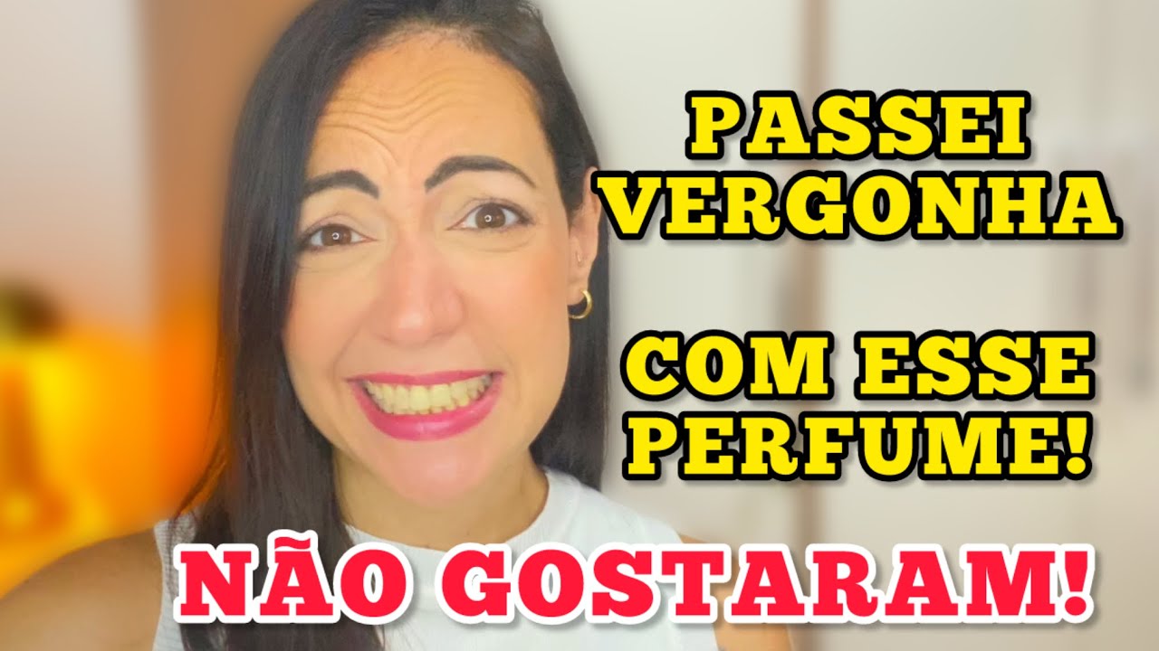 NÃO GOSTARAM desse PERFUME - RECLAMARAM - e passei VERGONHA 🫠