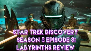 Star Trek Discovery Season 5 Episode 8: Labyrinths Review