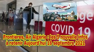 Frontières, Air Algérie : les 5 nouvelle infos à retenir Aujourdhui 16 septembre 2021