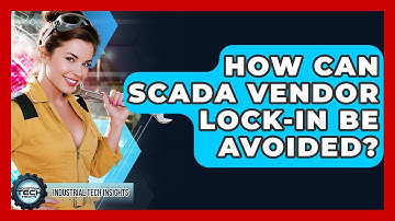 How Can SCADA Vendor Lock-in Be Avoided? - Industrial Tech Insights