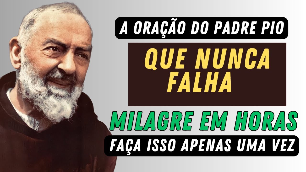 ÚLTIMA CHANCE 🙏 A ORAÇÃO DO PADRE PIO QUE NUNCA FALHA (MILAGRE EM HORAS).