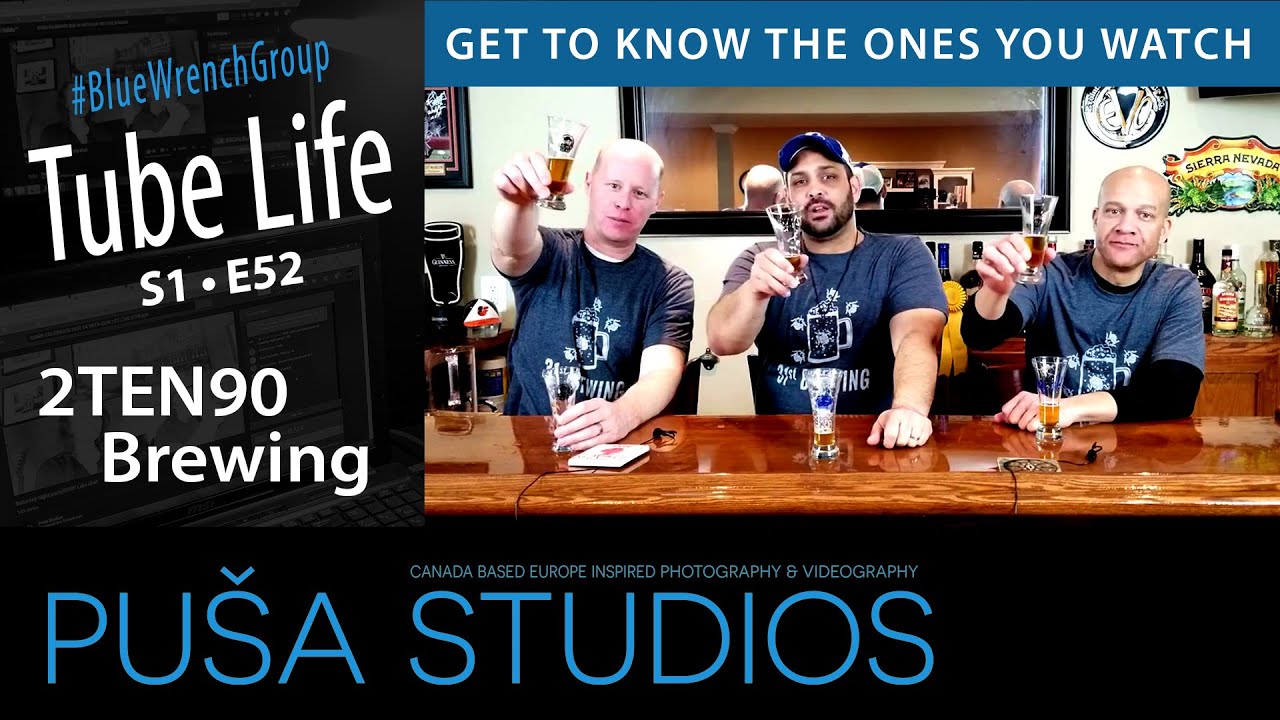 2TEN90Brewing | Tube Life S01 * E52  on Puša Studios
