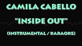 CAMILA CABELLO - INSIDE OUT (INSTRUMENTAL / KARAOKE VERSION)