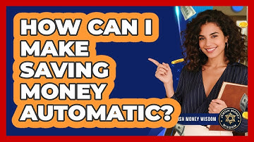 How Can I Make Saving Money Automatic?