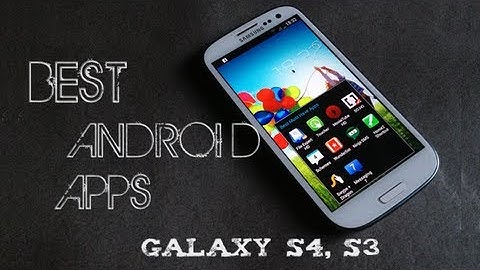 10 Best Must Have Android Apps For Galaxy S4, S3