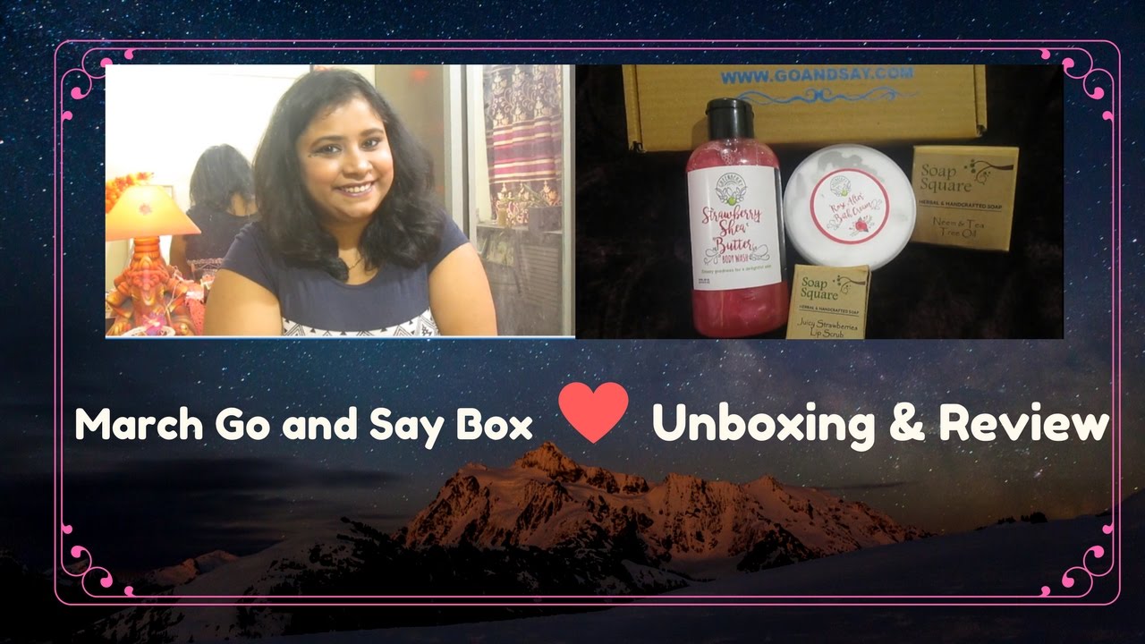 Unboxing GoandSay Box March 2017 |A Lavish Bath Experience | Unboxing|Review | ItzPoonam