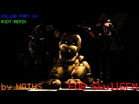 [SFM/FNAF] Riot Remix | Collab part 14 for : SkullSFM