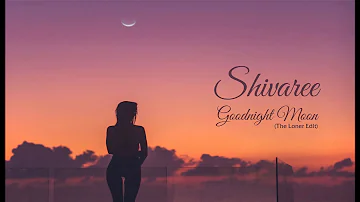 Shivaree - Goodnight Moon (The Loner Edit) 2021