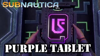 Where to Get A Purple Tablet in Subnautica