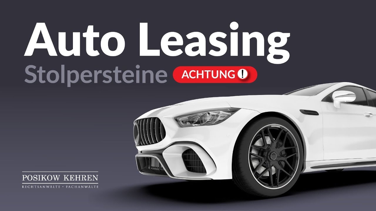 Das muss man beim Fahrzeugleasing beachten - Tipps vom Anwalt