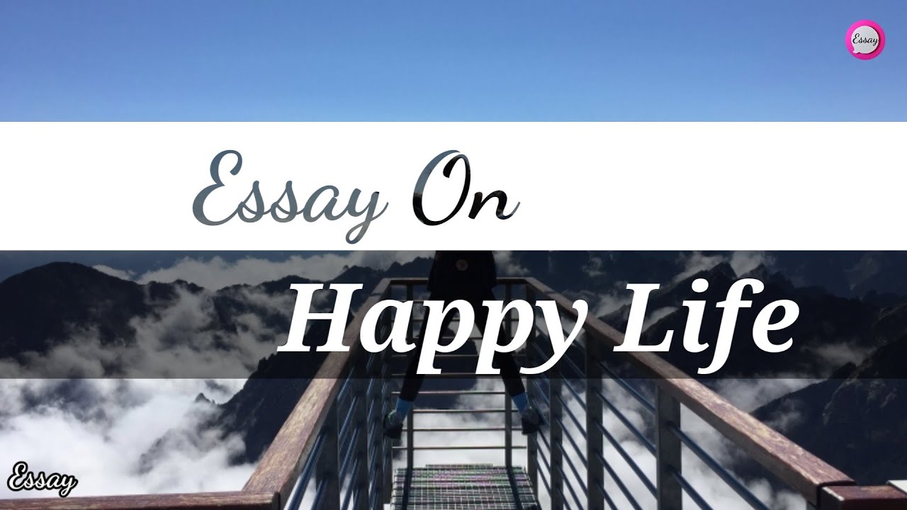 essay-on-happy-life-essay-on-happy-life-in-english-essay-youtube