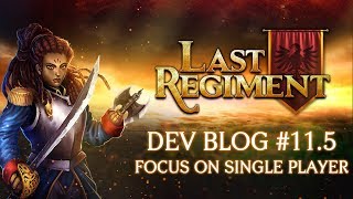 Last Regiment - Dev Blog #11.5: Focus on Single Player