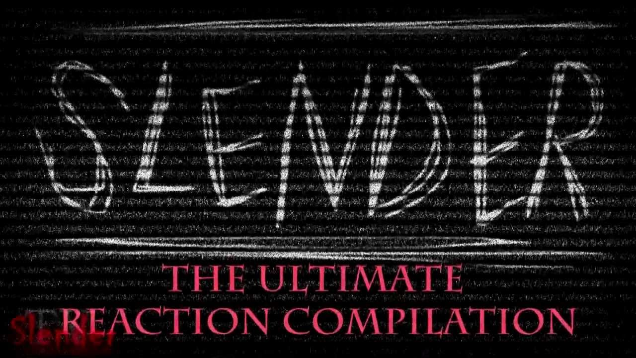 Slender: The Ultimate Reaction Compilation