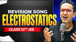 ELECTROSTATICS | JEE MAINS &amp; ADVANCE | Revision Song