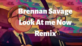 Brennan Savage - Look At Me Now Remix