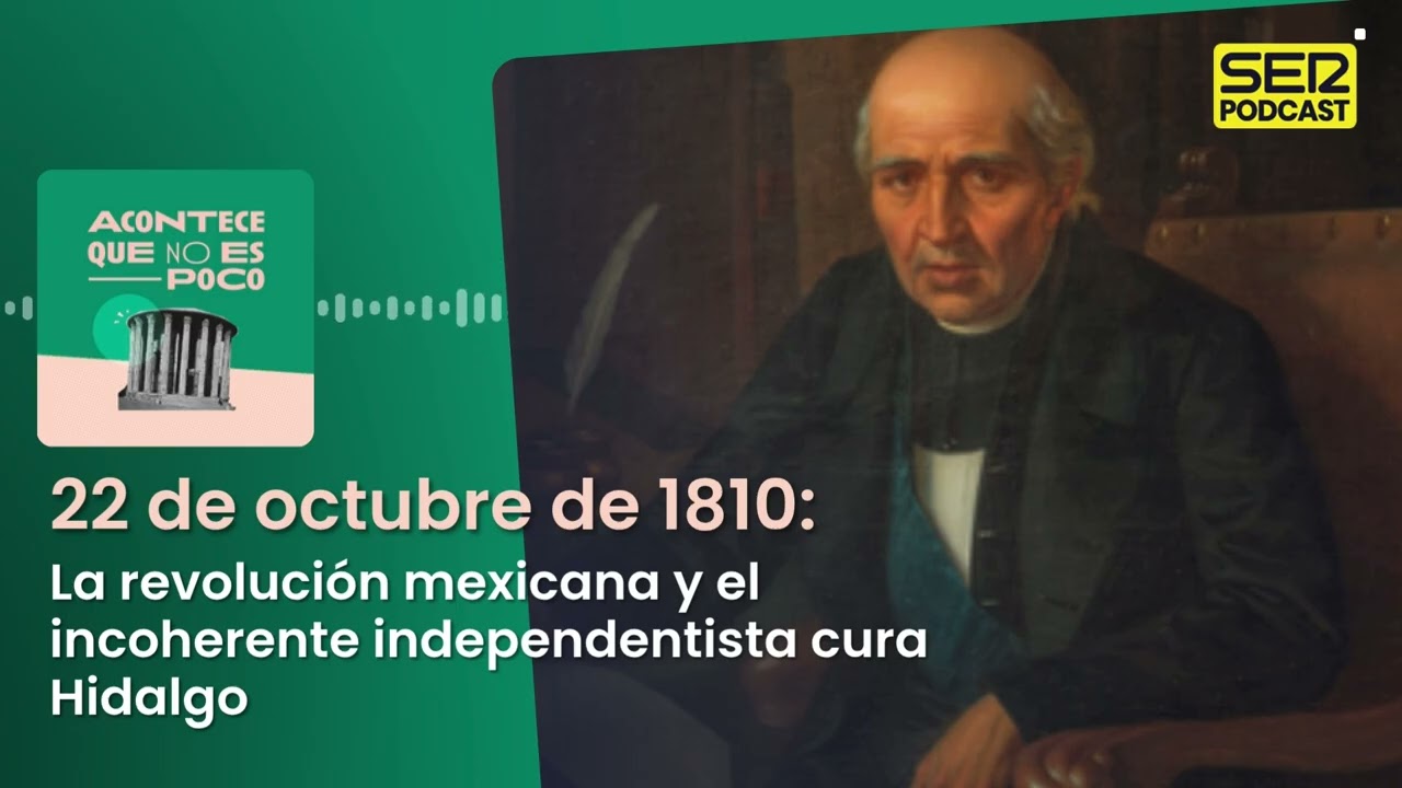 Acontece | La revolución mexicana y el incoherente independentista cura Hidalgo