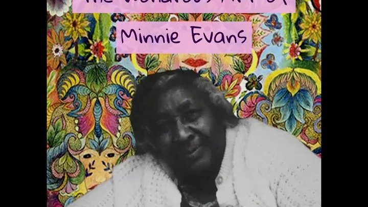The Wondrous Art of Minnie Evans