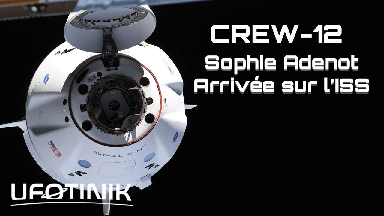 🔴 EN DIRECT SOPHIE ADENOT ARRIVE SUR LA STATION SPATIALE INTERNATIONALE (Amarrage SpaceX Crew-12 FR)
