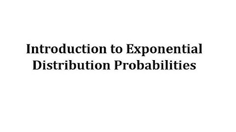 Introduction to Exponential Distribution Probabilities