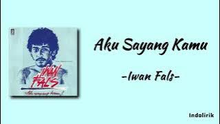 Iwan Fals - Aku Sayang Kamu | Lirik Lagu