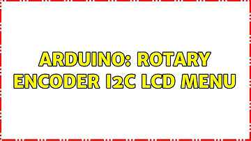 Arduino: Rotary encoder I2C LCD menu