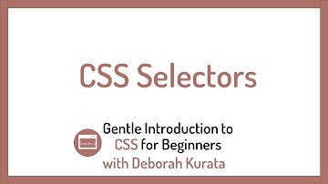 CSS Selectors (Clip 6): Gentle Introduction to CSS for Beginners