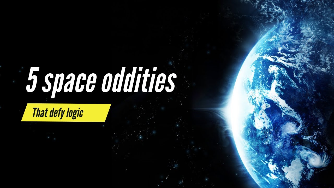5 Space Oddities That Defy Logic! 