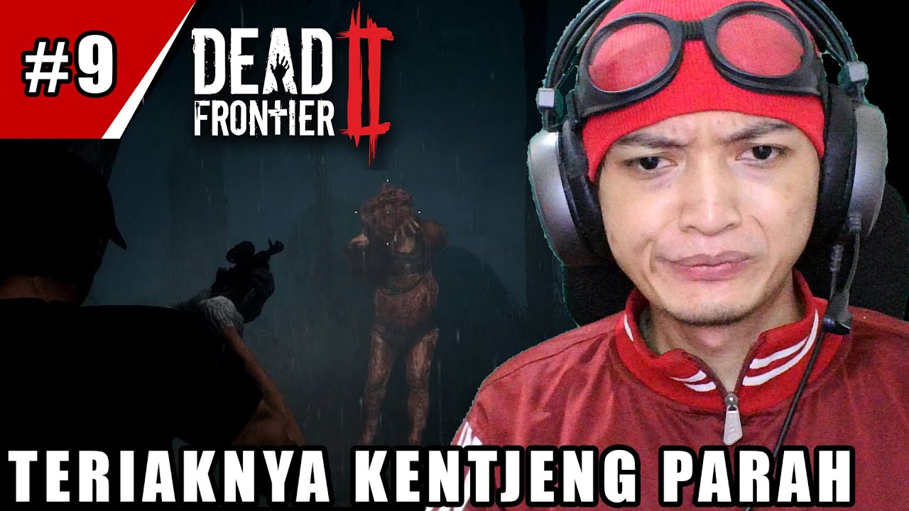 TERIAKNYA KENTJENG PARAH - Dead Frontier 2 Indonesia - Part 9