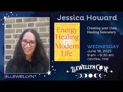LlewellynCon 2025: Jessica Howard Presents Creating your Own Healing Sanctuary