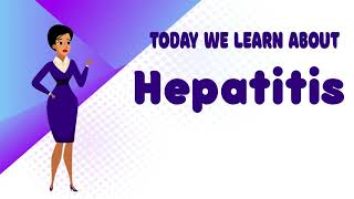 Hepatitis A,B,C,D,E causes, symptoms, treatment (Mabel_LCFA S1-EP1).