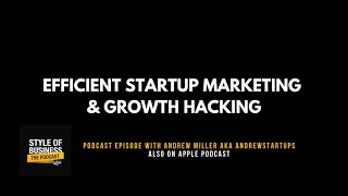 Epi 129: Andrew Miller aka AndrewStartups Talks Efficient Startup Marketing & Growth Hacking