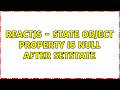 ReactJS - State object property is null after setState