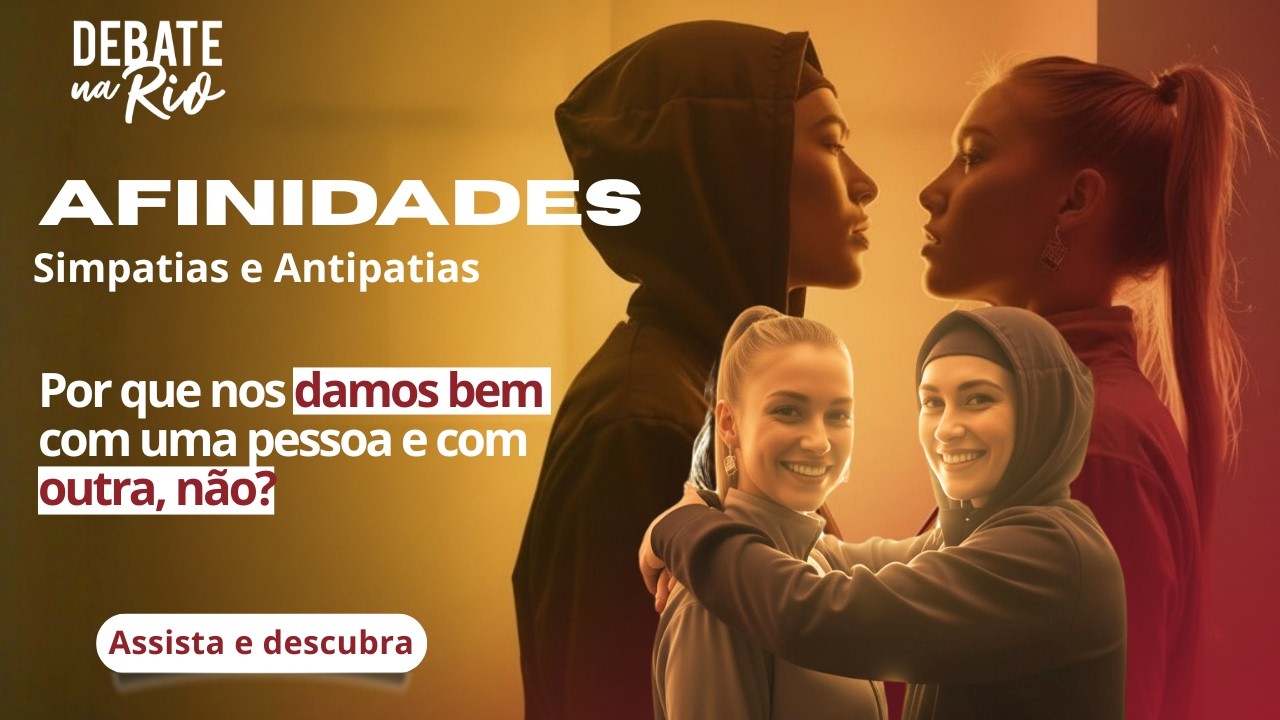 Simpatias e Antipatias Terrenas: Reflexões Espíritas sobre Relações e Afinidades | Debate na Rio