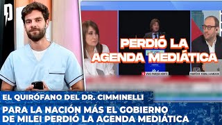 ¿MACRI LO HIZO? En LN+ dicen que Milei perdió la agenda mediática | 🚨 El Quirófano del Dr Cimminelli