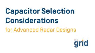 The Grid | Capacitor Selection Considerations for Advanced Radar Designs