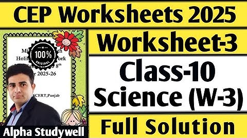 Class 10 science cep worksheet-3 full solution, 10th class cep science worksheet-3 fully solved