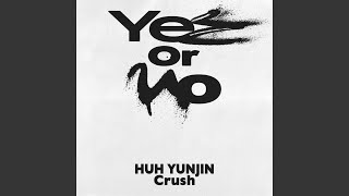 Yes or No (Feat. 허윤진 of LE SSERAFIM, Crush) (Yes or No (Feat. 허윤진 of LE SSERAFIM,...