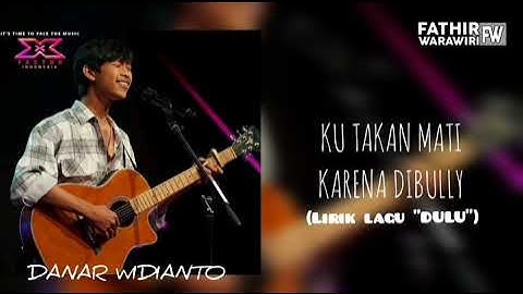 #viral lirik lagu "DULU" karya dari DANAR WIDIANTO // X FACTOR INDONESIA 2021