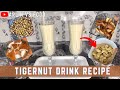 How to Make TIGERNUT MILK DRINK (Updated Recipe, Perfect for the Holidays) Kunu-Aya