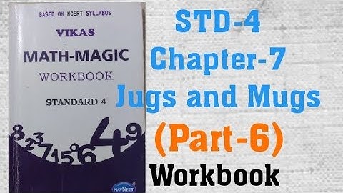 STD 4 Vikas Mathmagic Chapter 7 Jugs and Mugs (Part 6) workbook solution | English Medium NCERT