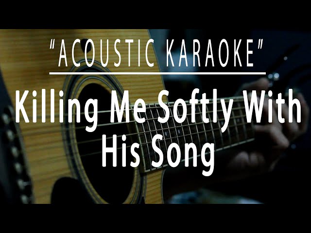 Killing me softly with his song - Acoustic karaoke (Fugees) class=