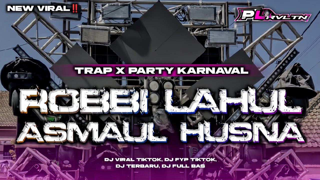 DJ ROBBI LAHUL ASMAUL HUSNA || STYLE TRAP PARTY TASSO VIRAL TIKTOK || PL REVOLUTION