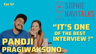PANDJI PRAGIWAKSONO : 'IT'S ONE OF THE BEST INTERVIEW..' - SOPHIE NAVITALKS
