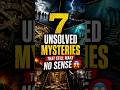 7 Unsolved Mysteries That Still Make No Sense 😨