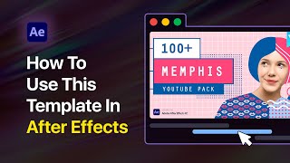 How to use Memphis Youtube Pack of Templates in After Effects?