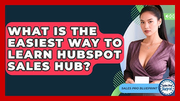 What Is The Easiest Way To Learn HubSpot Sales Hub? - Sales Pro Blueprint