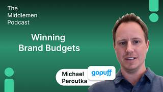 Winning Brand Budgets – Michael Peroutka, GoPuff