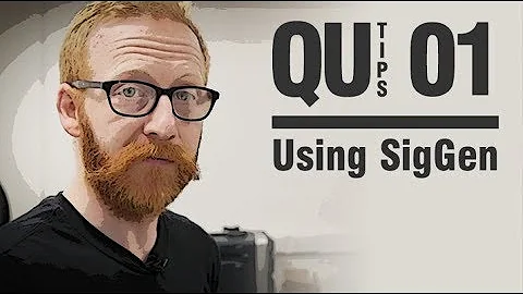 Qu Tips - Using SigGen