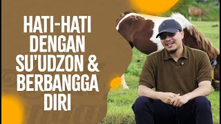 Video Pendek: Hati-Hati Dengan Su'udzzhon & Berbangga Diri - Ustadz Fakhrur Rodhi Al Hendan, SH