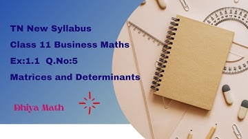 TN Class 11 Business Maths (New syllabus) / Ex:1.1  Q.No:5 / Matrices and Determinants